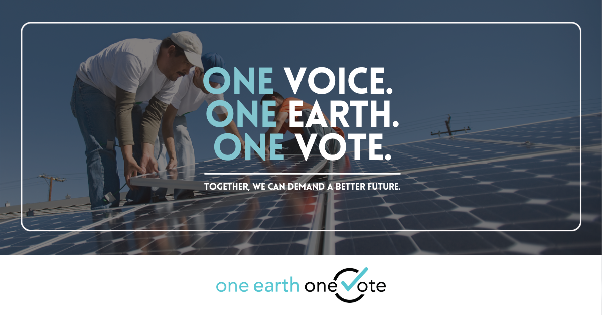 Workers installing solar panels with text overlay: "One Voice. One Earth. One Vote."